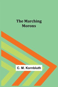 The Marching Morons - M. Kornbluth, C.