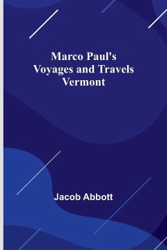 Marco Paul's Voyages and Travels; Vermont - Abbott, Jacob
