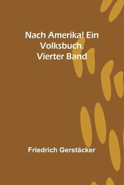 Cover Nach Amerika! Ein Volksbuch. Vierter Band