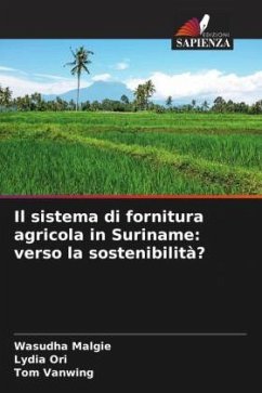 Il sistema di fornitura agricola in Suriname: verso la sostenibilità? - Malgie, Wasudha;Ori, Lydia;Vanwing, Tom