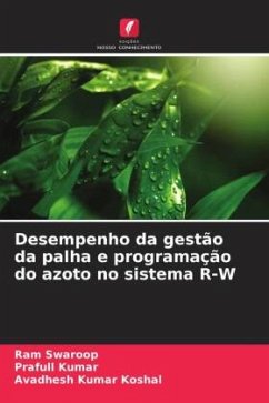 Desempenho da gestão da palha e programação do azoto no sistema R-W - Swaroop, Ram;Kumar, Prafull;Koshal, Avadhesh Kumar