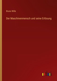 Der Maschinenmensch und seine Erlösung - Wille, Bruno