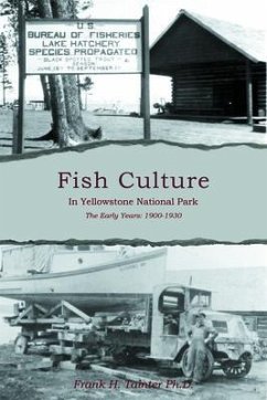 Fish Culture in Yellowstone National Park: The Early Years (eBook, ePUB) - Tainter Ph. D., Frank