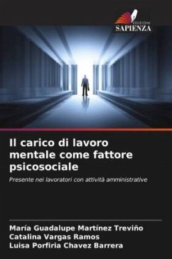 Il carico di lavoro mentale come fattore psicosociale - Martínez Treviño, María Guadalupe;Vargas Ramos, Catalina;Chavez Barrera, Luisa Porfiria