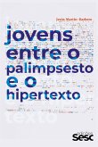 Jovens entre o palimpsesto e o hipertexto (eBook, ePUB) Jovens entre o palimpsesto e o hipertexto (eBook, ePUB)