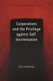 Corporations and the Privilege against Self-Incrimination (eBook, PDF) Corporations and the Privilege against Self-Incrimination (eBook, PDF)