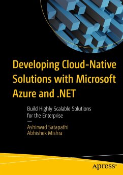 Developing Cloud-Native Solutions with Microsoft Azure and .NET (eBook, PDF) - Satapathi, Ashirwad; Mishra, Abhishek
