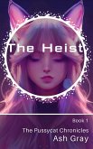The Heist (The Pussycat Chronicles, #1) (eBook, ePUB) The Heist (The Pussycat Chronicles, #1) (eBook, ePUB)