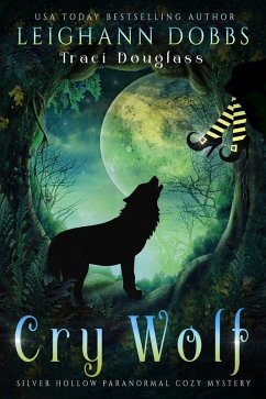 Cry Wolf (Silver Hollow Paranormal Cozy Mystery Series, #4) (eBook, ePUB) - Dobbs, Leighann