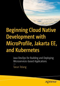 Beginning Cloud Native Development with MicroProfile, Jakarta EE, and Kubernetes (eBook, PDF) - Telang, Tarun