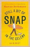 Still a Bit of Snap in the Celery (eBook, ePUB) Still a Bit of Snap in the Celery (eBook, ePUB)