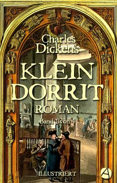 Klein Dorrit. Band Eins (eBook, ePUB) - Dickens, Charles