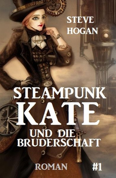 Steampunk Kate und die Bruderschaft: Steampunk Kate 1 (eBook, ePUB) Steampunk Kate und die Bruderschaft: Steampunk Kate 1 (eBook, ePUB)