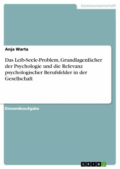 Das Leib-Seele-Problem, Grundlagenfächer der Psychologie und die Relevanz psychologischer Berufsfelder in der Gesellschaft (eBook, PDF)