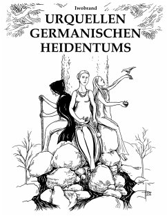 Urquellen germanischen Heidentums (eBook, ePUB) - Iwobrand