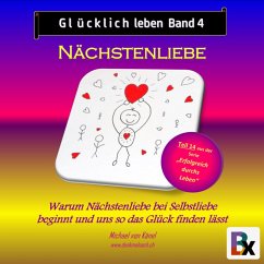 Glücklich leben - Band 4: Nächstenliebe (MP3-Download) - von Känel, Michael