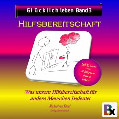 Glücklich leben - Band 3: Hilfsbereitschaft (MP3-Download) - von Känel, Michael