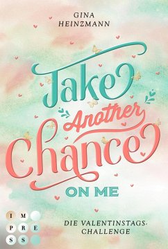 Take Another Chance On Me. Die Dating-Challenge zum Valentinstag (Take a Chance 3) (eBook, ePUB) - Heinzmann, Gina