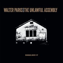 Shoulder It - Parks,Walter And The Unlawful Assembly