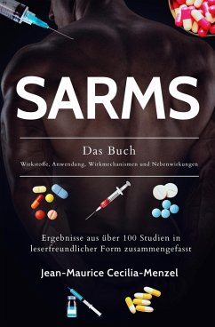 SARMS - Das Buch - Wirkstoffe, Anwendung, Wirkmechanismen und Nebenwirkungen (eBook, ePUB) - Cecilia-Menzel, Jean-Maurice