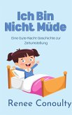 Ich Bin Nicht Müde: Eine Gute-Nacht-Geschichte zur Zeitumstellung (German) (eBook, ePUB)