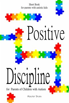 Positive Discipline for Parents of Children with Autism (eBook, ePUB) - Brain, Master