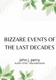 Bizarre Events Of The Last Decades (eBook, ePUB)