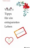 Vikki´s Tipps für ein entspanntes Leben