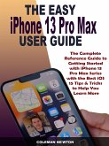 The Easy iPhone 13 Pro Max User Guide (eBook, ePUB)