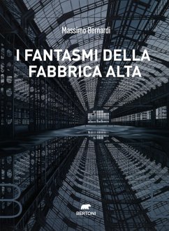 I fantasmi della Fabbrica Alta (eBook, ePUB) - Bernardi, Massimo