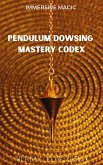 Immersive Magic: Pendulum Dowsing Mastery Codex (eBook, ePUB)