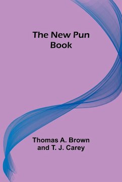 The New Pun Book - Thomas A. Brown and T. J. Carey