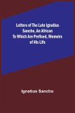 Letters of the Late Ignatius Sancho, an African To which are Prefixed, Memoirs of his Life