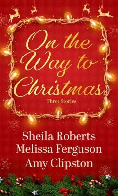 On the Way to Christmas - Roberts, Sheila; Ferguson, Melissa; Clipston, Amy