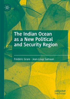 The Indian Ocean as a New Political and Security Region - Grare, Frédéric;Samaan, Jean-Loup