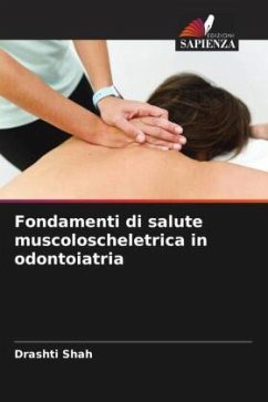 Fondamenti di salute muscoloscheletrica in odontoiatria - Shah, Drashti