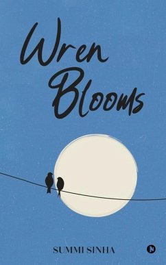 Wren Blooms - Summi Sinha