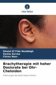 Brachytherapie mit hoher Dosisrate bei Ohr-Cheloiden - Noubbigh, Ghaiet El Fida;Zarraa, Semia;Nasr, Chiraz