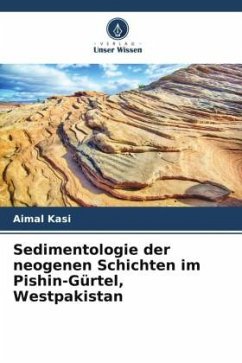 Sedimentologie der neogenen Schichten im Pishin-Gürtel, Westpakistan - Kasi, Aimal