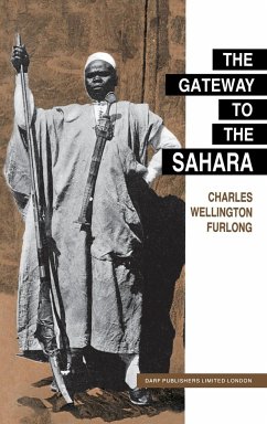 The Gateway to the Sahara - Furlong, Charles Wellington
