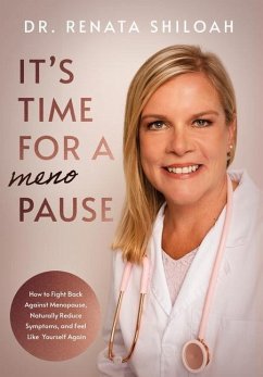 It's Time for a PAUSE: How to Fight Back Against Menopause, Naturally Reduce Symptoms, and Feel Like Yourself Again - Shiloah, Renata