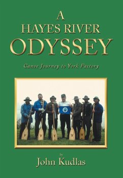A Hayes River Odyssey: Canoe Journey to York Factory A Hayes River Odyssey: Canoe Journey to York Factory