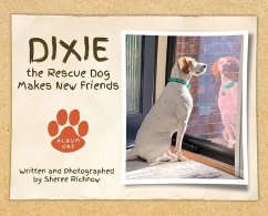 Dixie the Rescue Dog Makes New Friends - Richnow, Sheree R.