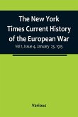 The New York Times Current History of the European War, Vol 1, Issue 4, January 23, 1915