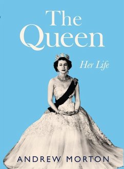 The Queen: Her Life - Morton, Andrew