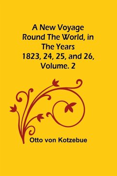 A New Voyage Round the World, in the years 1823, 24, 25, and 26, Vol. 2 - Kotzebue, Otto Von