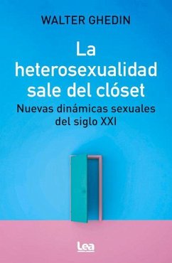 La Heterosexualidad Sale del Clóset - Ghedin, Walter