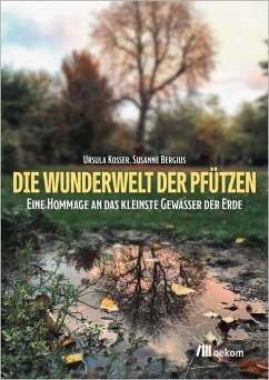 Die Wunderwelt der Pfützen - Kosser, Ursula;Bergius, Susanne