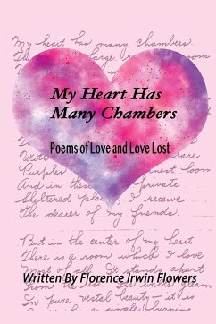 My Heart Has Many Chambers - Flowers, Florence Irwin; Mowrey-McKee, Mary