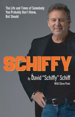 Schiffy - The Life and Times of Somebody You Probably Don't Know, But Should - Schiff, David "Schiffy"